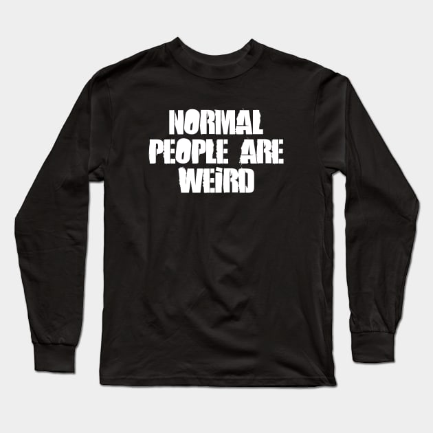 Normal People Are Weird Long Sleeve T-Shirt by Barn Shirt USA